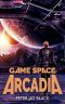 [Game Space 01] • ARCADIA · A Game Space Mystery FastRead